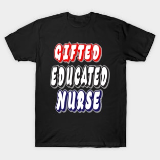 Gifted Educated Nurse T-Shirt